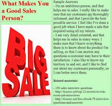 Sales Interview Questions What Makes You A Good Sales Person Sales Interview Questions Interview Help Interview Questions