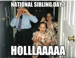 On national siblings day sibling wishes each other by sharing good quotes, images, gifts and many other things. National Sibling Day Memes Nationalsiblingday