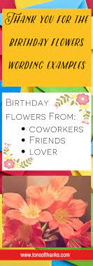 Thank you note for flowers for birthday. 15 Thank You For The Birthday Flowers Wording Examples Sympathy Messages Birthday Flowers Thank You Messages