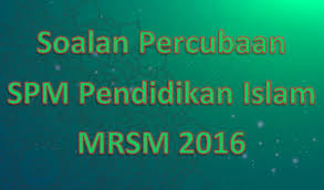 Bahagian a ujian objektif øjangan terkeliru dengan soalan yang bersambung yang memerlukan dua jawapan. Soalan Percubaan Spm Pendidikan Islam Mrsm 2016 Gurubesar My