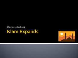 Chapter 10 Section 2 Islam Expands Ppt Download