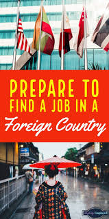 Prepare To Find A Job In A Foreign Country Perfectly Employed Find A Job Job Resume Tips