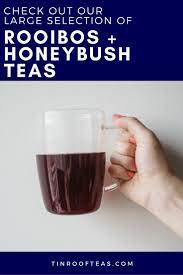 Our Rooibos And Honeybush Teas Are Unlike Any Other Honeybush Honeybush Tea Rooibos