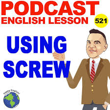 Watching housewives getting ploughed and cummed all over. 521 Phrases Using Screw Happy English Podcast