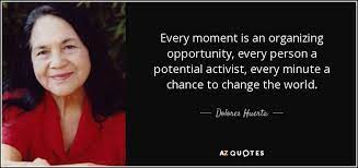 Discover Dolores Huerta Famous And Rare Quotes Share Dolores Huerta Quotations About Labor Nonviolence And Justic Historical Quotes Rare Quote Dolores Huerta