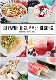 Summer Food 30 Favorite Summer Recipes Summer Recipes Summer Recipes Dinner Summer Drink Recipes