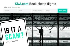 A Real Review Of Kiwi Com Is It A Scam A Little Bit Of B