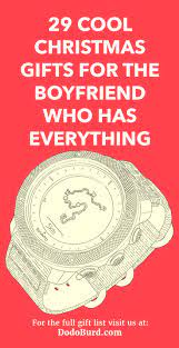 Exchange of gifts is considered one of the best ways to express love and affection to your beloved, during ceremonious occasions. 29 Cool Christmas Gifts For The Boyfriend Who Has Everything Dodo Burd