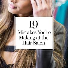 The services a hair salon offers vary greatly by location. 19 Haircut And Hair Color Mistakes To Avoid At The Salon Glamour