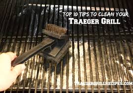 top 10 tips to clean your traeger grill you want your