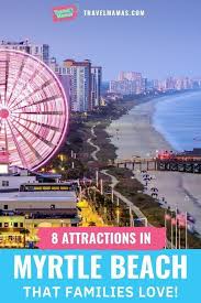 8 Myrtle Beach Family Activities And Attractions You Ll Love Travelmamas Com Myrtle Beach Trip Myrtle Beach Family Family Beach Vacation