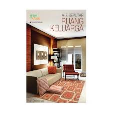 Dengan interior dan desain ruang keluarga yang tepat, ruang keluarga dapat membuat seluruh penghuni rumah bersantai bersama. Jual Griya Kreasi A Z Seputar Ruang Keluarga Buku Design Interior Terbaru Juli 2021 Blibli