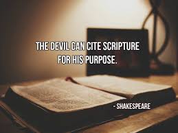 An evil or cruel person; Gary Hensel On Twitter The Devil Can Cite Scripture For His Purpose Shakespeare Quote