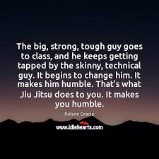 I'm not a tough guy. Relson Gracie Quotes Idlehearts