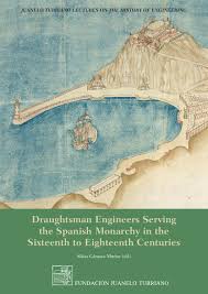 Hugo andres guzmán millán, rancagua, chile. Draughtsman Engineers Serving The Spanish Monarchy In The Sixteenth To Eighteenth Centuries By Fundacion Juanelo Turriano Issuu