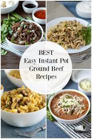 Easy Instant Pot Ground Beef Recipes Ground Beef Recipes Beef Recipe Instant Pot Best Ground Beef Recipes