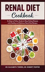 The exact diet prescription may change over time because of Renal Diet Cookbook An Easy To Follow Guide To Stop Kidney Disease With Healthy And Delicious Renal Diet Recipes Hardcover The Book Rack