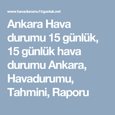 Ankara Hava Durumu 15 Gunluk 15 Gunluk Hava Durumu Ankara Havadurumu Tahmini Raporu Antalya Ankara Istanbul