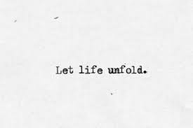 Let Life Unfold Even If It Means Even The Best Fall Down Sometimes Everybody Comes Undone Words Quotes Inspirational Words Words
