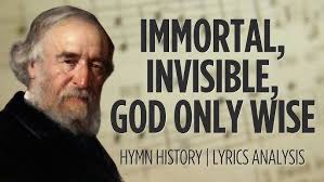 Immortal, Invisible, God Only Wise