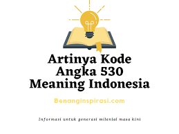 Sampai jumpa di artikel menarik lainnya di ulasmedia.com. Artinya Kode Angka 530 Meaning Indonesia 530 Meaning In Indonesia