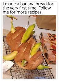Funny Banana Bread Recipe Funny Memes Stupid Funny Funny Relatable Memes
