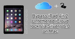 Desbloqueo permanente para ipad air, ipad pro, ipad mini, totalmente funcional. Bypass Ipad Air 2 Untethered Icloud Lock Via Sliver V6 0 On Mac