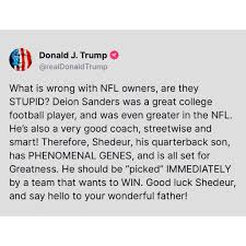 Wild: POTUS Donald Trump calls NFL Owners “stupid” for not drafting Shedeur  Sanders. (Swipe) “What is wrong with NFL owners, are they STUPID? Deion  Sanders was a great college football player, and
