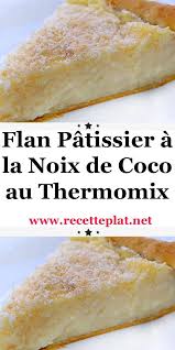 Flan Patissier A La Noix De Coco Au Thermomix En 2020 Recette Flan Patissier Recette Flan Flan A La Noix De Coco