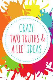 Each high scores and bragging rights and see 🧖 ♀ who knows who better 🤦 ♀️! 100 Crazy Two Truths And A Lie Game Ideas Hobbylark