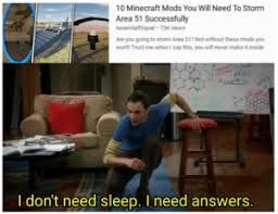 Asianhalfsquat • 7 years ago. 10 Minecraft Mods You Will Need To Storm Area 51 Successfully Asianhalfsquat 73k Views Are You Going To Storm Area 51 Not Without These Mods You Won T Trust Me When I Say
