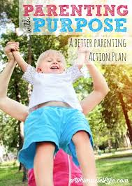 Purposeful parenting is a movement that has gained popularity over the last decade. Parenting With Purpose Be A Better Parent