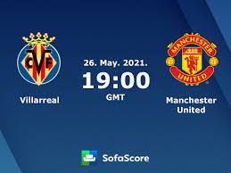 Check its track record, stats, upcoming matches, and news on as.com Villarreal Manchester United Live Score Video Stream And H2h Results Sofascore