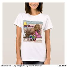 Irish Sitters Dog Babysitting Womens Funntshirts T Shirt Zazzle Com Casual Wardrobe Women How To Wear