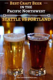 Best Craft Beer In The Pacific Northwest Seattle Vs Portland Best Craft Beers Craft Beer Brewery