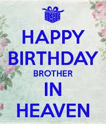 Brother Birthday In Heaven Images Image Result For Happy Birthday In Heaven Brother Birthday In Heaven Birthday In Heaven Quotes Happy Birthday In Heaven
