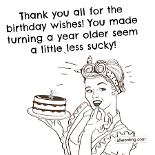 Click here to go to the full collection of funny wishes for birthdays. 30 Ways To Say Thank You All For The Birthday Wishes Allwording Com