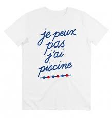 T Shirt J Peux Pas J Ai Piscine Tshirt Je Peux Pas Grafitee