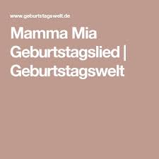 Mamma Mia Geburtstagslied Geburtstagswelt Geburtstagsspiele Sketche Zum Geburtstag Geburtstagslieder