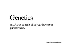 Genetics Relatable Quotes My Dictionary Funny Definition