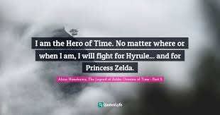 That child is destined to be the mighty. I Am The Hero Of Time No Matter Where Or When I Am I Will Fight For Quote By Akira Himekawa The Legend Of Zelda Ocarina Of Time Part 2 Quoteslyfe