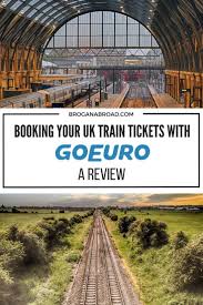 Booking Your Train Tickets In The Uk With Omio A Review Brogan Abroad Europe Travel Travel Around The World Travel