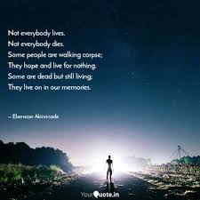 Not Everybody Lives Not Quotes Writings By Ebenezer Akinrinade Yourquote