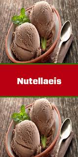 Nutellaeis Nutellaeis Eis Selber Machen Rezept Eis Rezepte