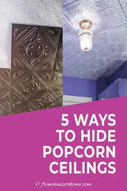 How To Cover Popcorn Ceilings 5 Easy Ways Covering Popcorn Ceiling Popcorn Ceiling Faux Tin Ceiling