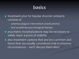 Treatment is directed at managing symptoms. Bipolar Disorder Treatment Current And Future Ppt Video Online Download