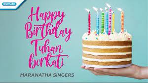 Manusia boleh berencana, tetapi tuhan yang menentukan. Happy Birthday Tuhan Berkati Maranatha Singers With Lyric Youtube