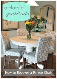 A Place Of Gratitude How To Recover A Parson Chair Dining Room Chairs Slipcovers For Chairs Dining Chairs