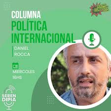 Columna Política Internacional por Daniel Rocca