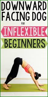 How To Do Downward Dog For Inflexible Beginners Workout For Beginners Yoga For Flexibility Yoga For Beginners